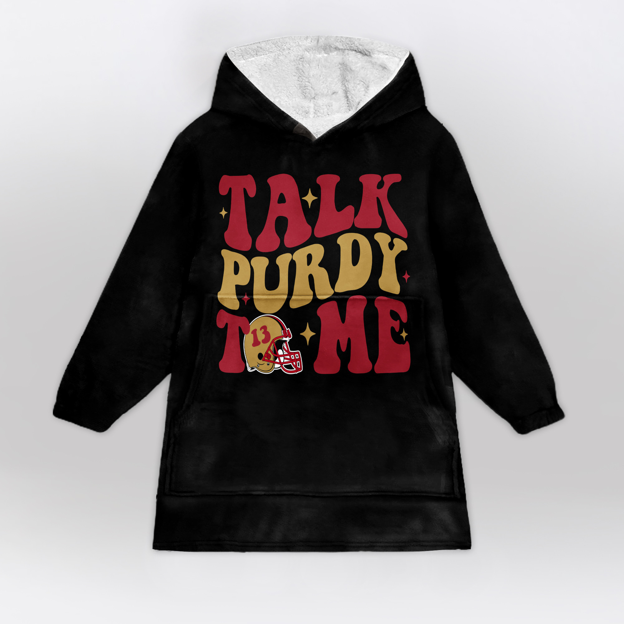 Adult Talk Purdy To Me 13 San Francisco 49ers Football Unisex Blanket Hoodie
