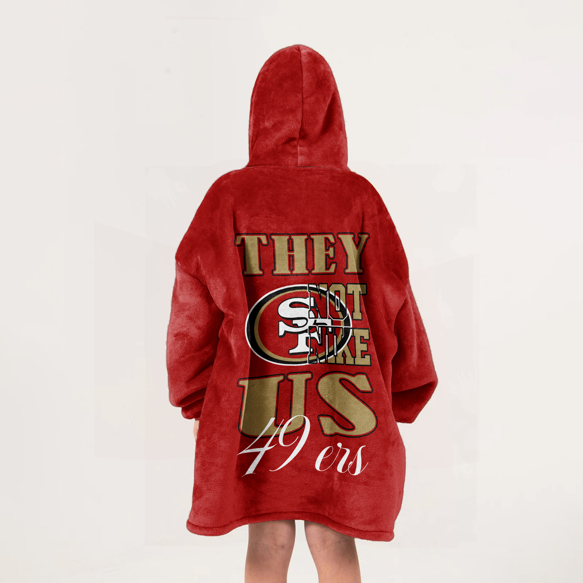 Adult They Not Like Us San Francisco 49ers Football Unisex Blanket Hoodie